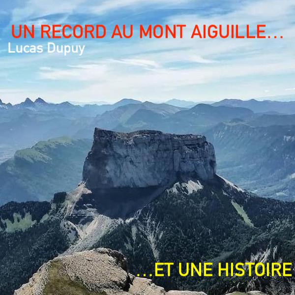 La belle histoire et le record de Lucas Dupuy au Mont Aiguille. - Outdoor Edtions